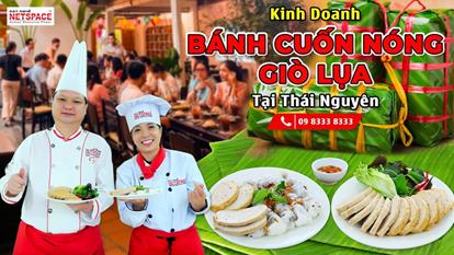 Kinh doanh Bánh Cuốn Nóng và Giò Lụa tại Thái Nguyên