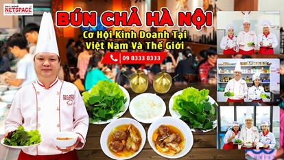 Bún Chả Hà Nội - Cơ hội kinh doanh tại Việt Nam và Thế giới