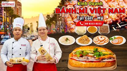 Kinh doanh Bánh mì Việt Nam tại Cali - Mỹ